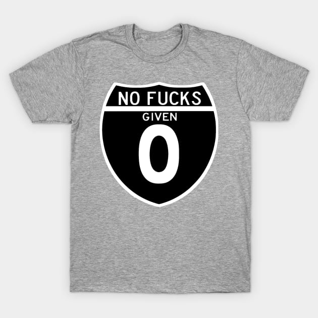 No Fucks Given Highway T-Shirt by MusicTees918